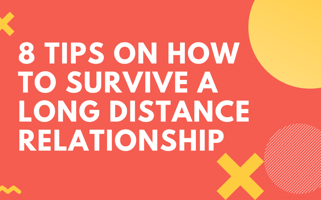 8 Tips On How to Survive a Long Distance Relationship