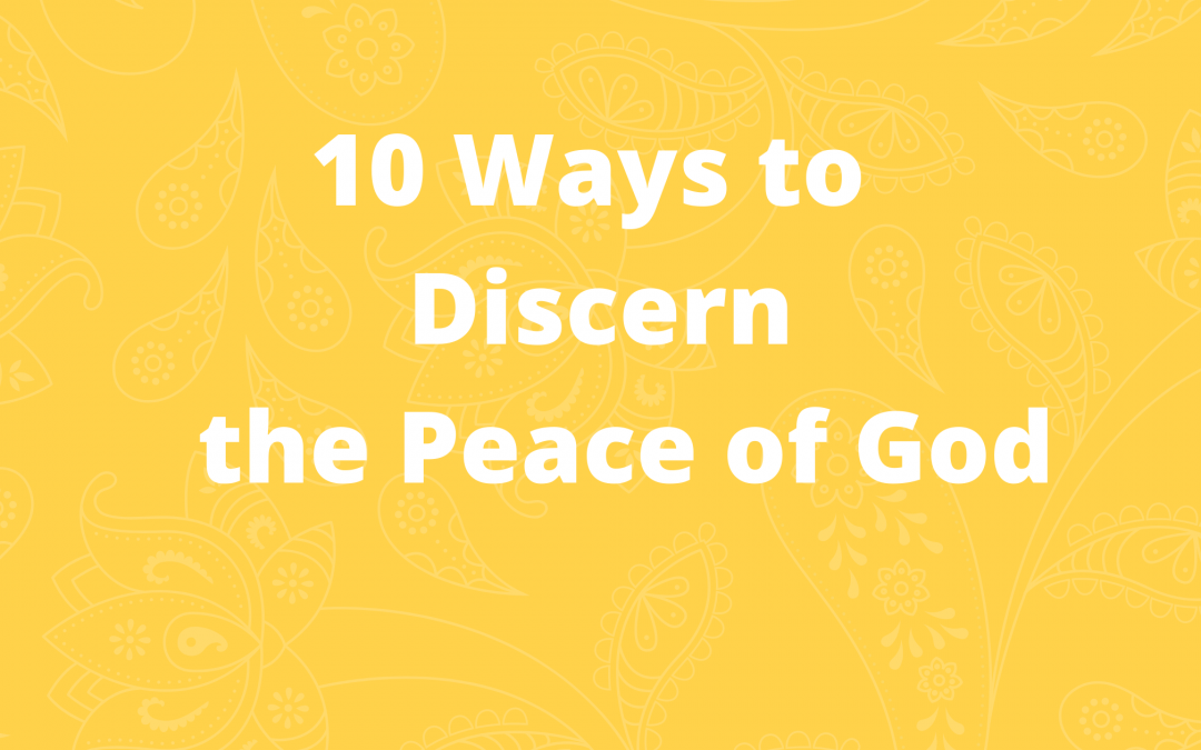 10 Ways to Discern the Peace of God